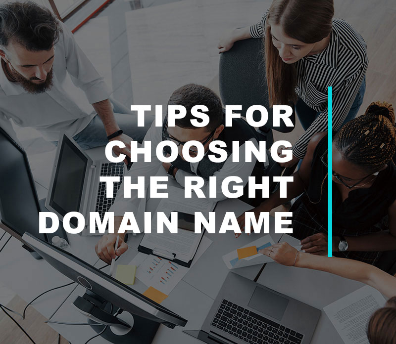 Tips for Choosing the Right Domain Name Tips for Choosing the Right Domain Name